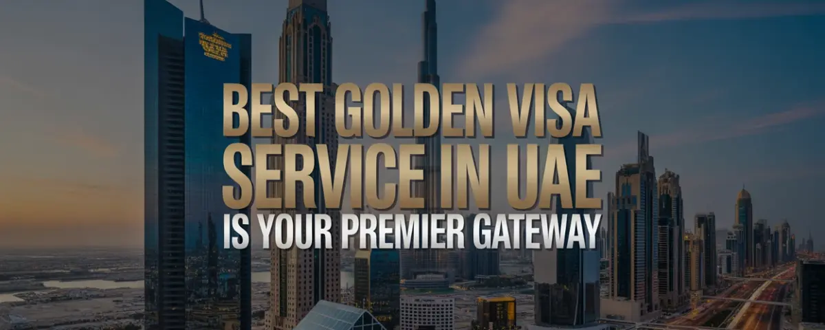 Best Golden Visa Service in UAE