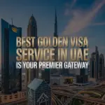 Best Golden Visa Service in UAE