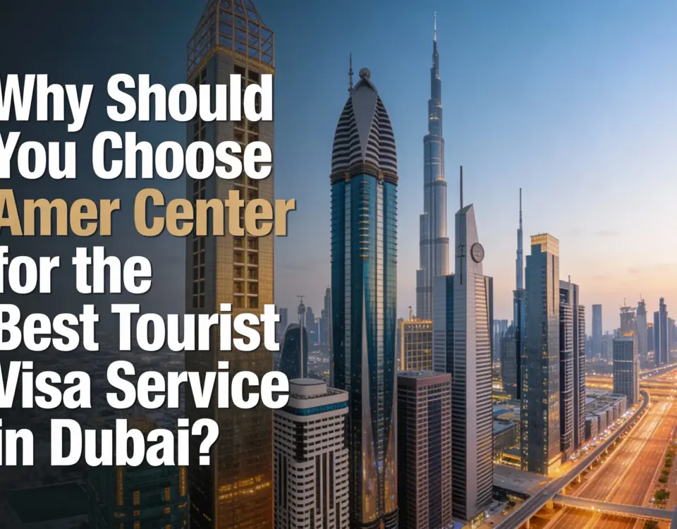 Amer Center for the Best Tourist Visa Service in Dubai
